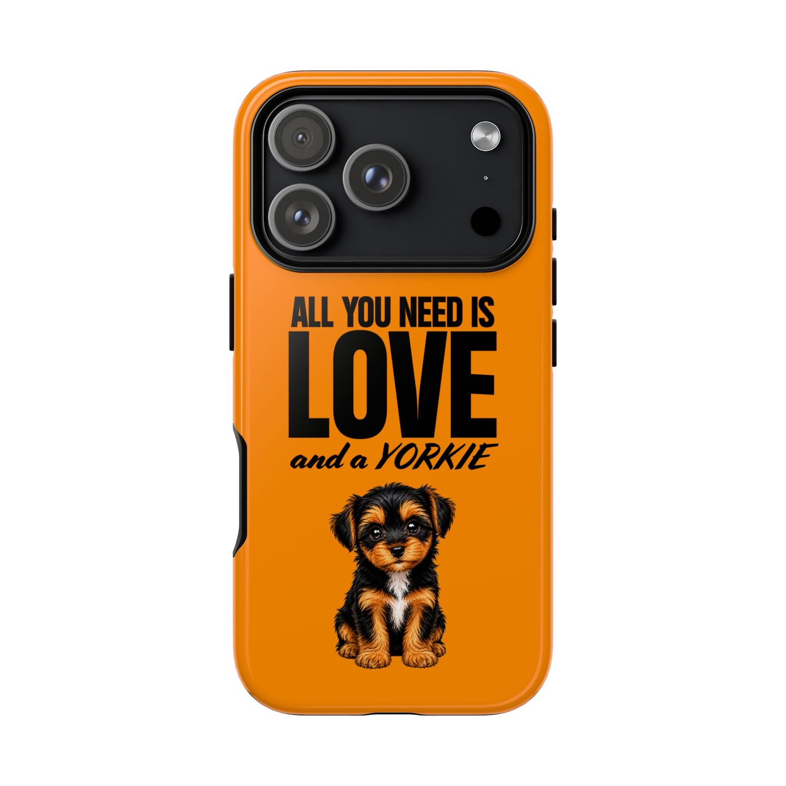 Phone Case — “All you need is Love and a Yorkie” (orange) - Image 64