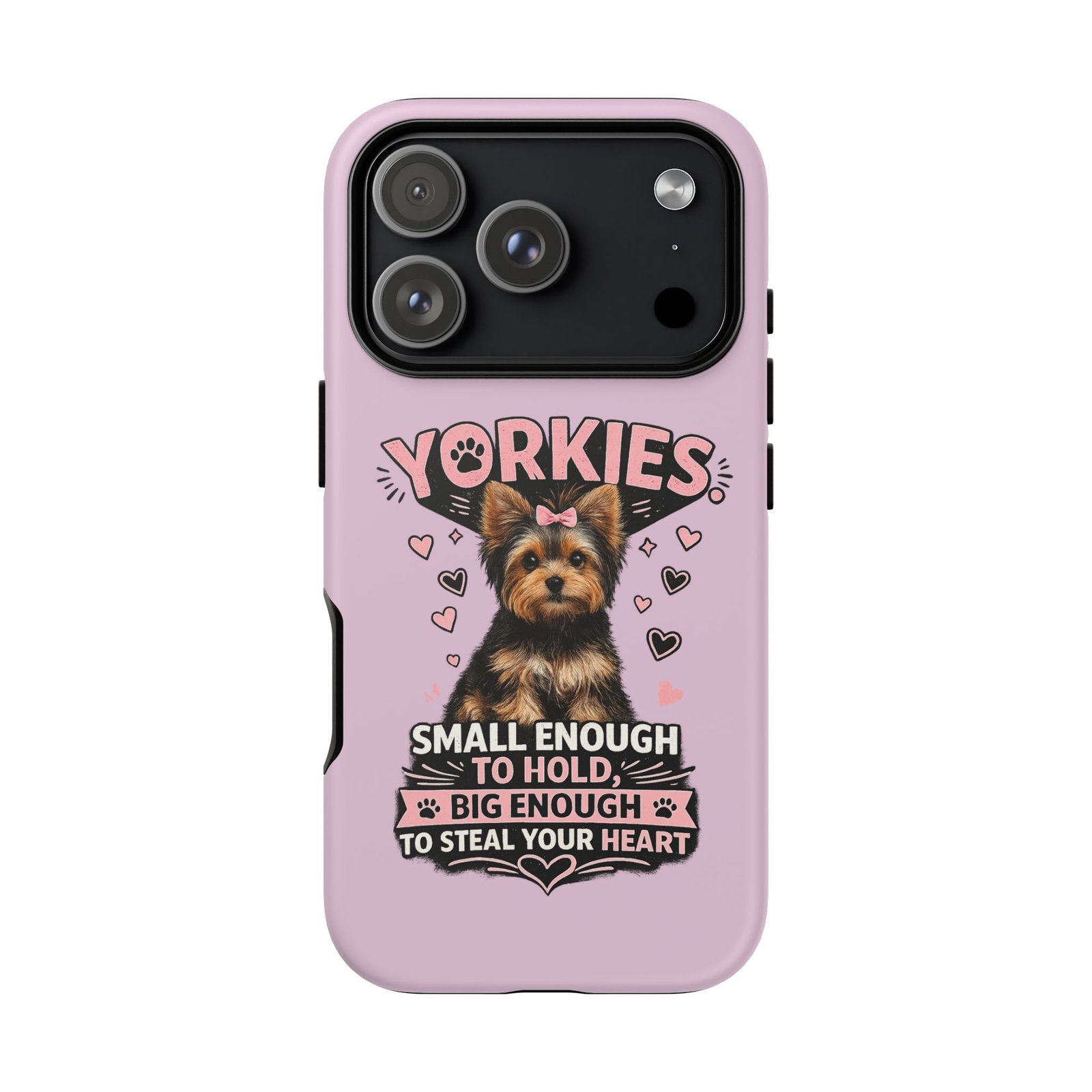 Phone Case — “Yorkies Steal your heart"