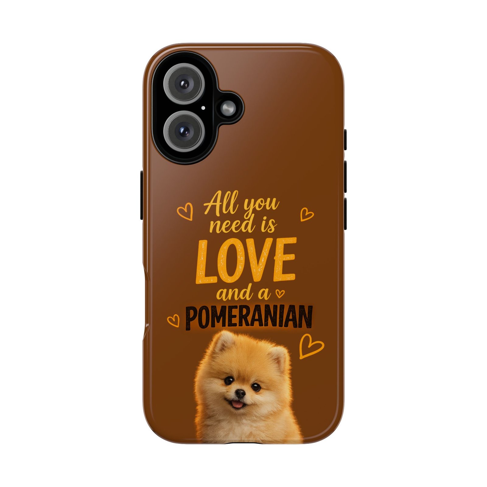 Phone Case — “All you need is Love and a Pomeranian” - Image 52
