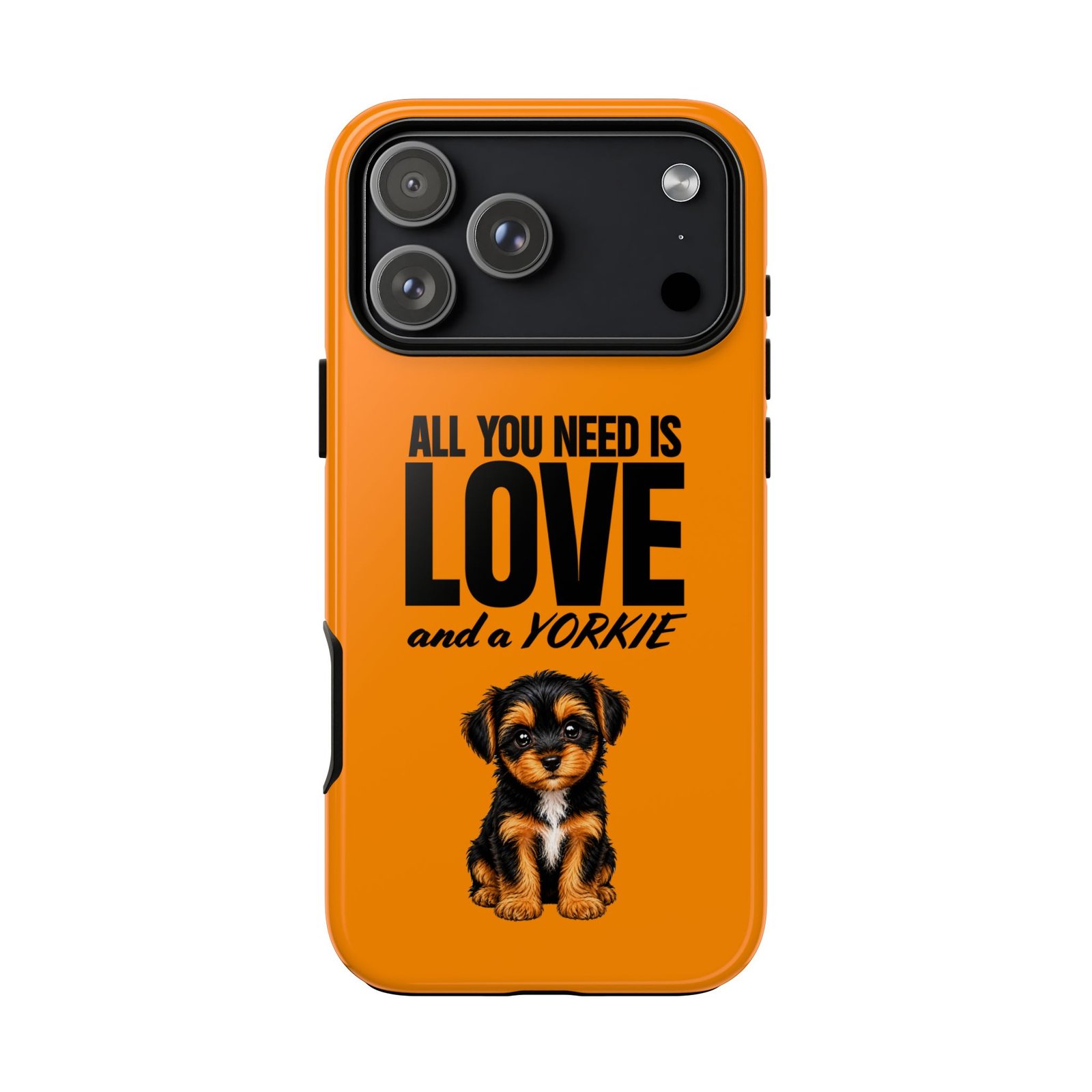 Phone Case — “All you need is Love and a Yorkie” (orange) - Image 66