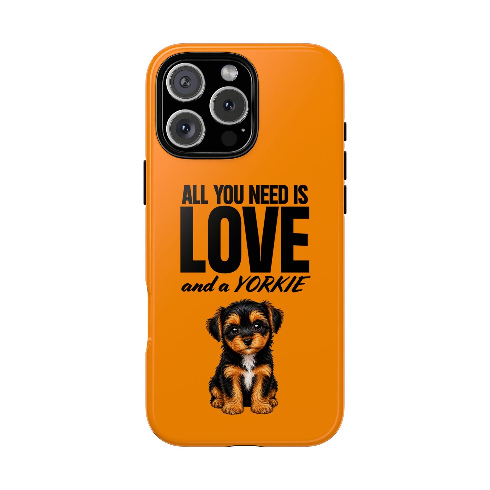 Phone Case — “All you need is Love and a Yorkie” (orange) - Image 58