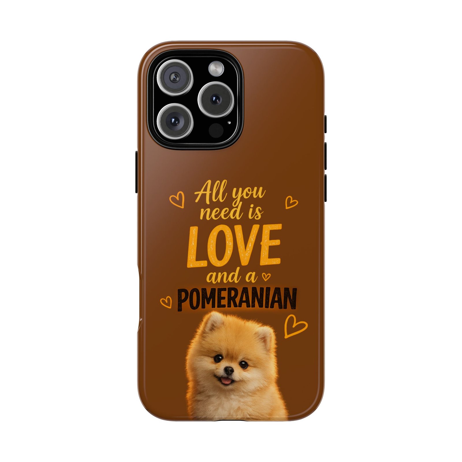 Phone Case — “All you need is Love and a Pomeranian” - Image 58