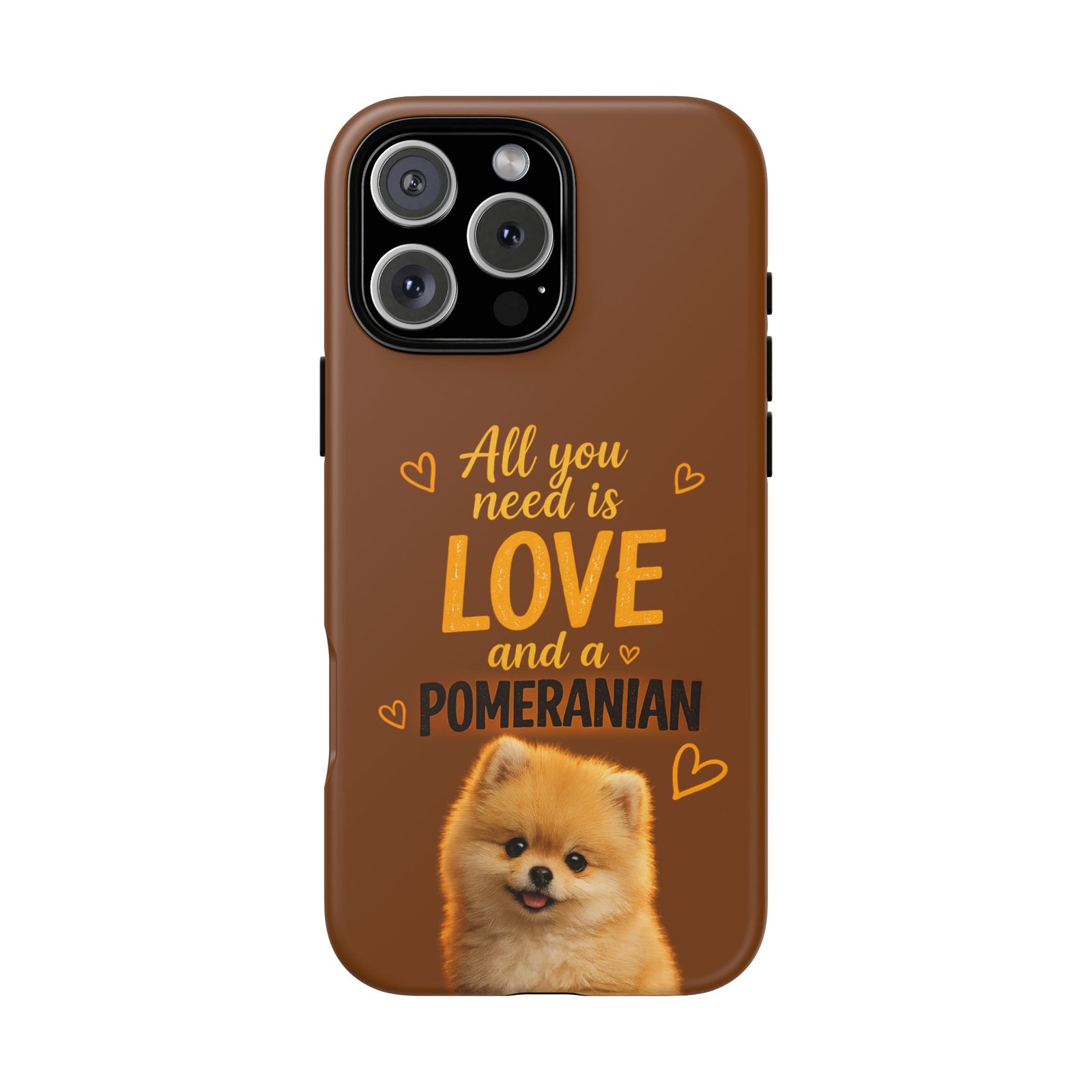 Phone Case — “All you need is Love and a Pomeranian” - Image 59