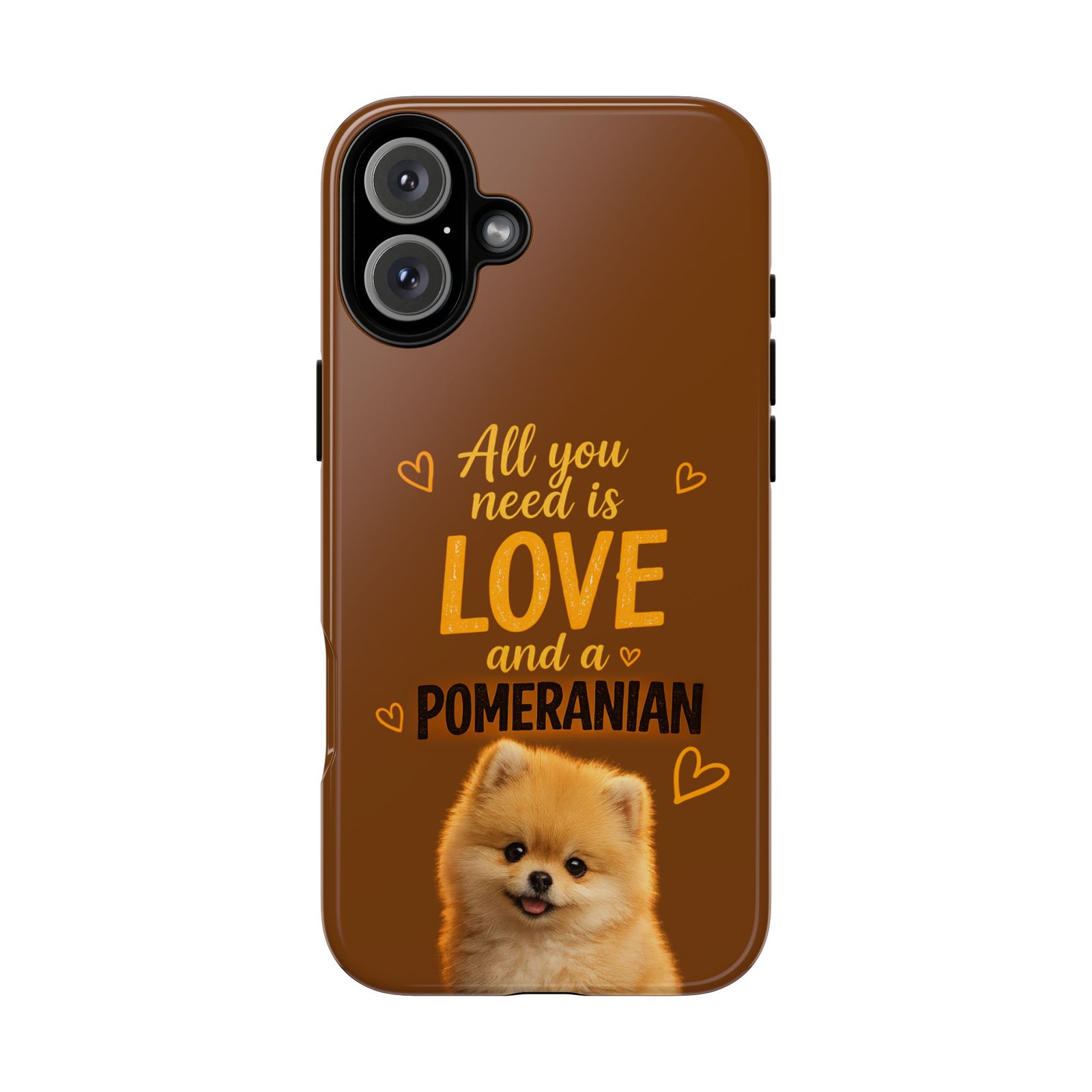 Phone Case — “All you need is Love and a Pomeranian” - Image 54