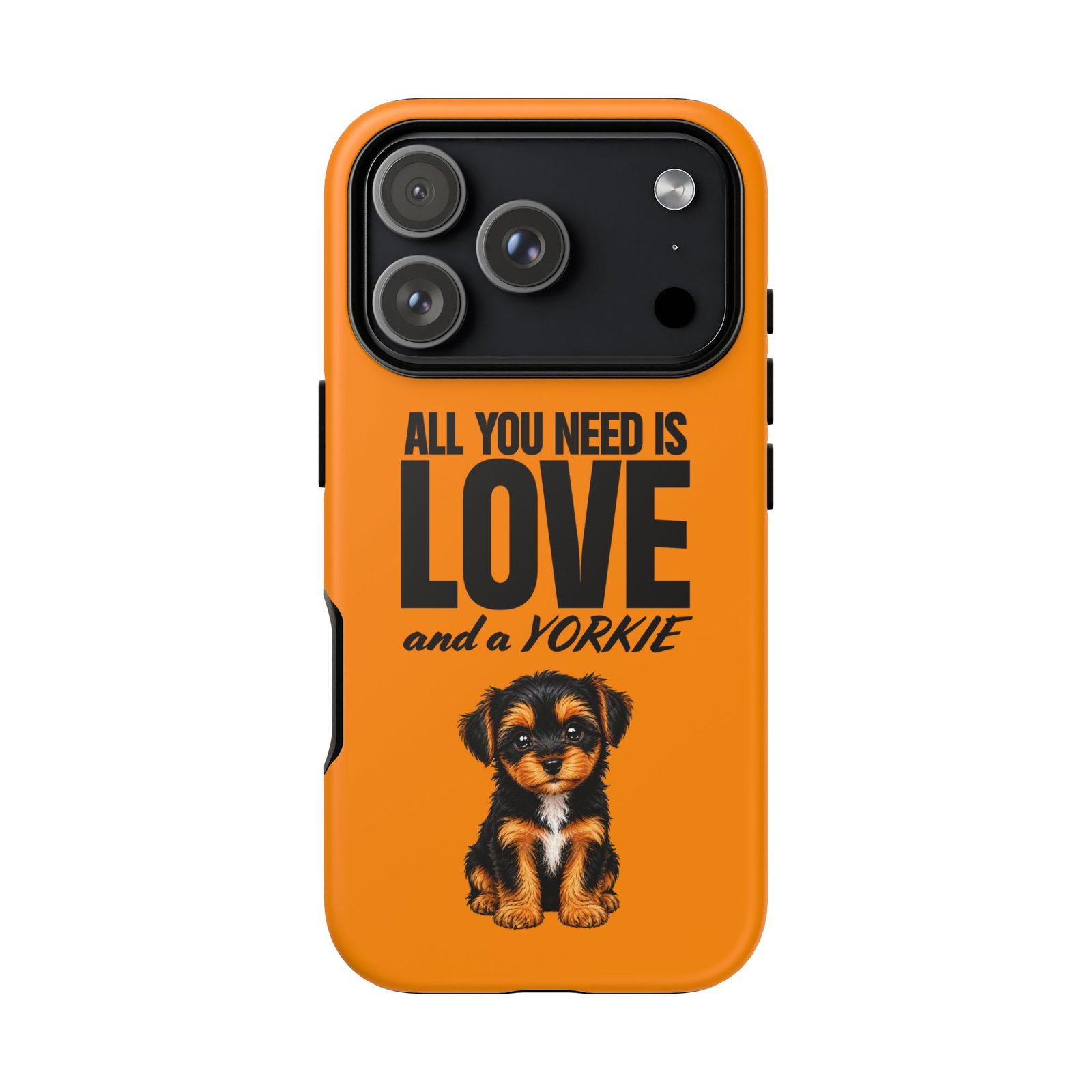 Phone Case — “All you need is Love and a Yorkie” (orange) - Image 65