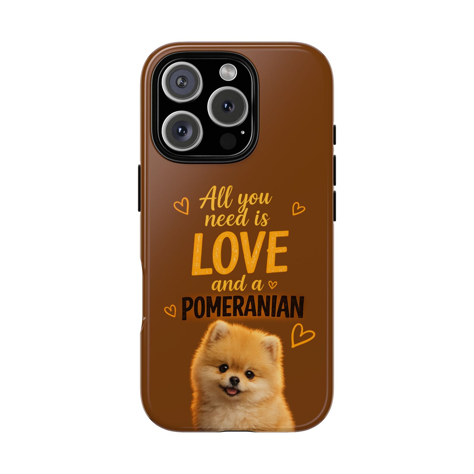 Phone Case — “All you need is Love and a Pomeranian” - Image 56